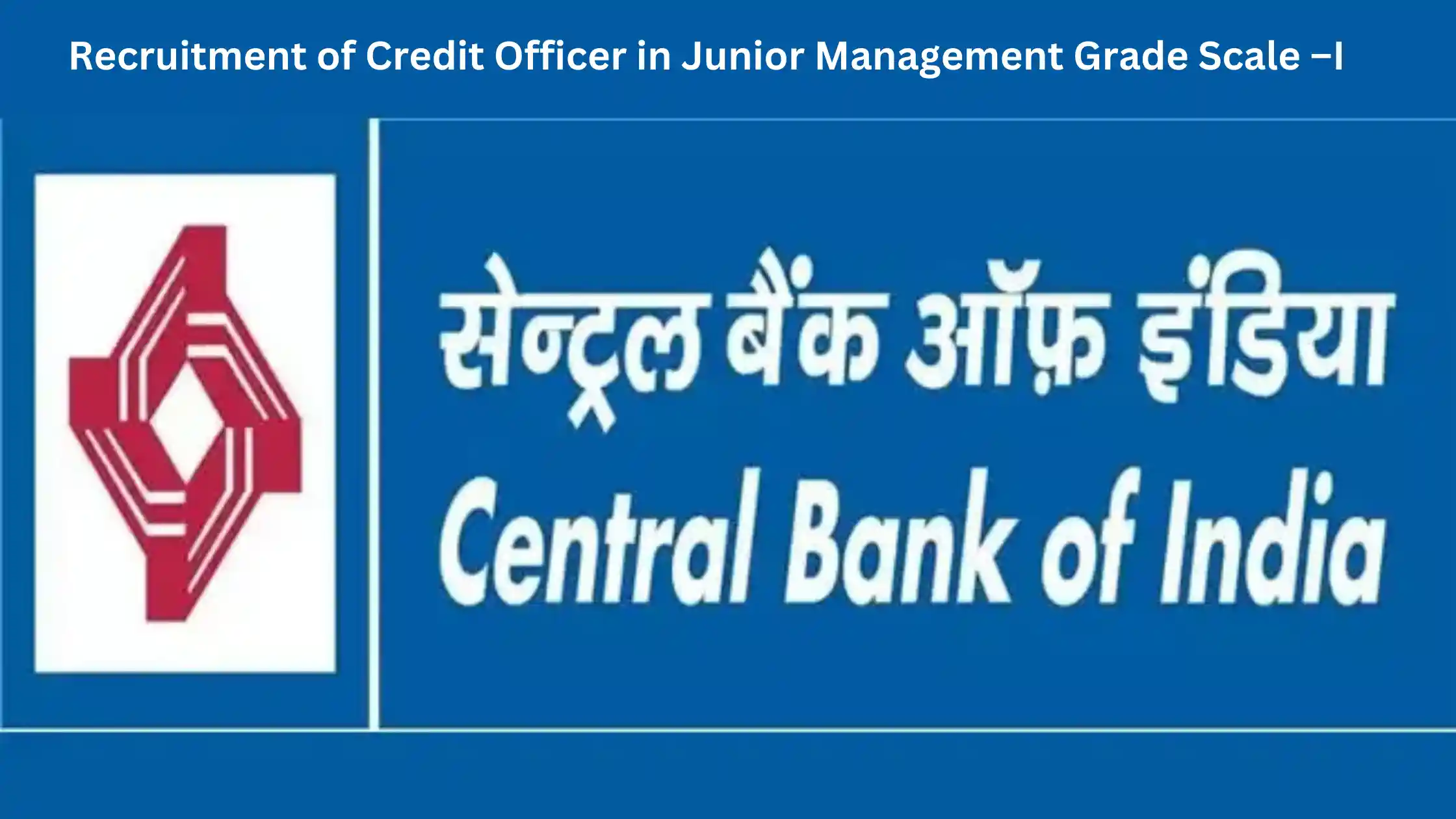 Recruitment of Credit Officer in Junior Management Grade Scale –I