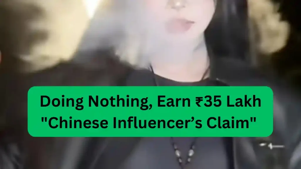 ₹35 Lakh for ‘Doing Nothing’? Chinese Influencer’s Claim Sparks Controversy