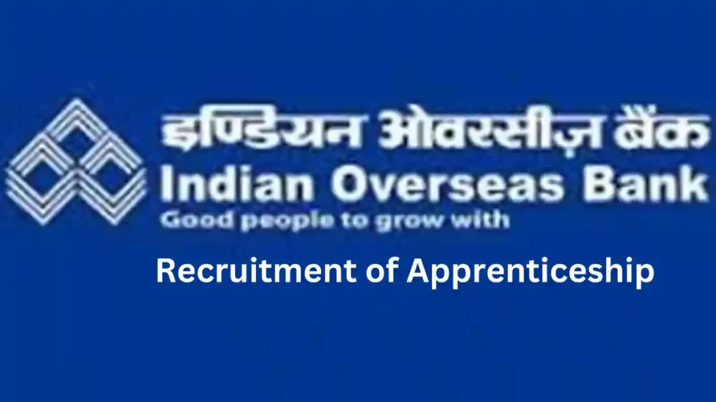 Indian Overseas Bank (IOB): IOB has Released the notification for the Recruitment of Apprenticeship
