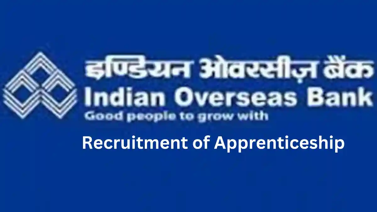 Indian Overseas Bank (IOB): IOB has Released the notification for the Recruitment of Apprenticeship