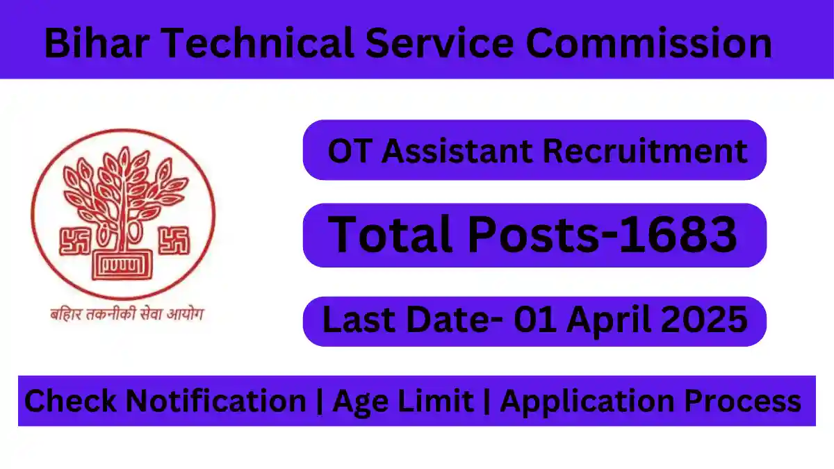 Bihar Technical Service Commission: Notification Released for the Recruitment of OT Assistant.