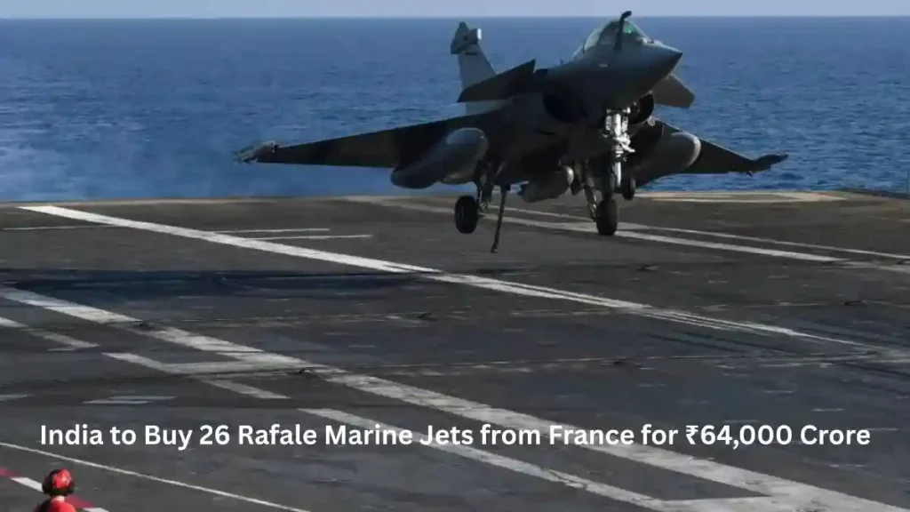 ndia to Buy 26 Rafale Marine Jets from France for ₹64,000 Crore