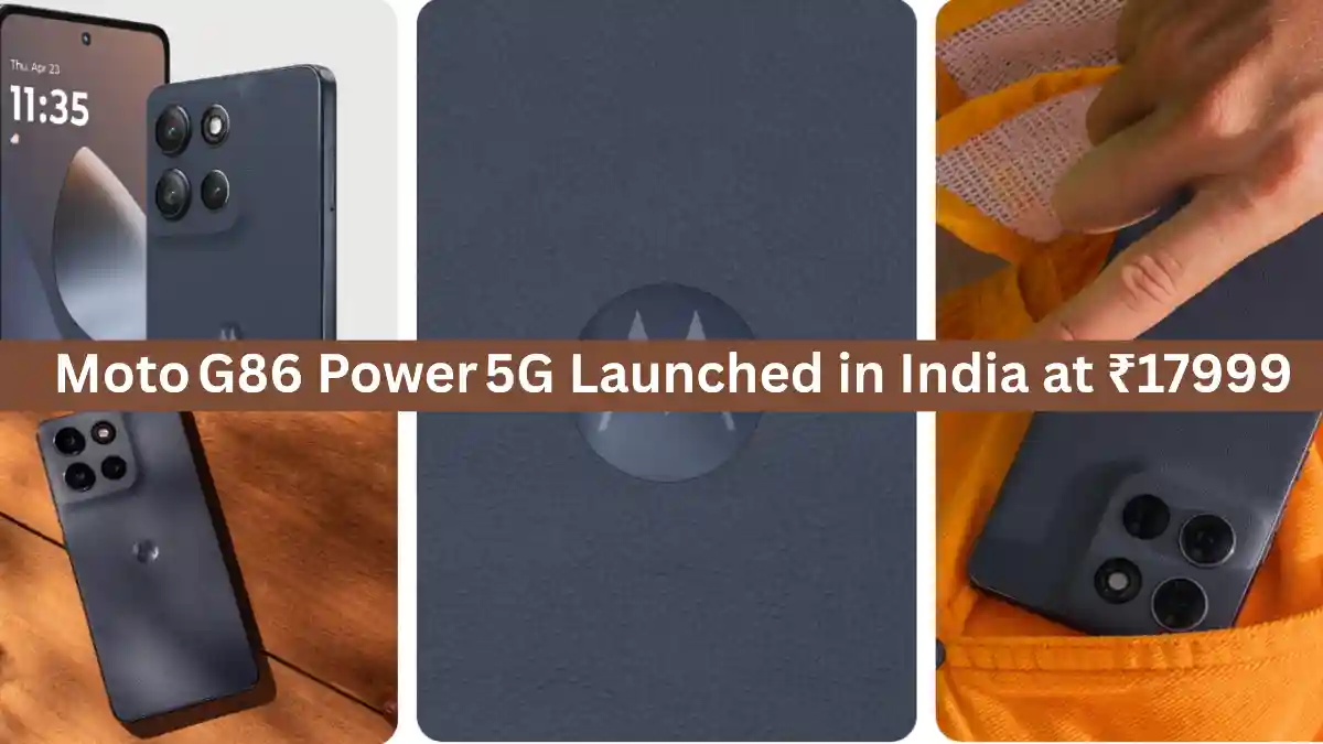 Moto G86 Power 5G Launched in India, 53 Hours of Battery, 4K Camera, and Superbright Screen at ₹17999