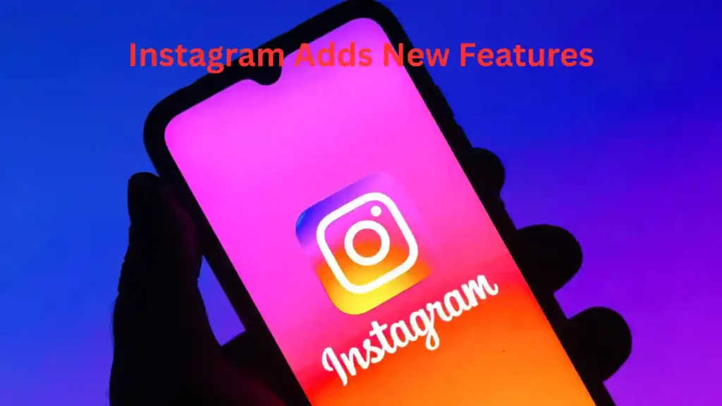 Instagram Adds New Features