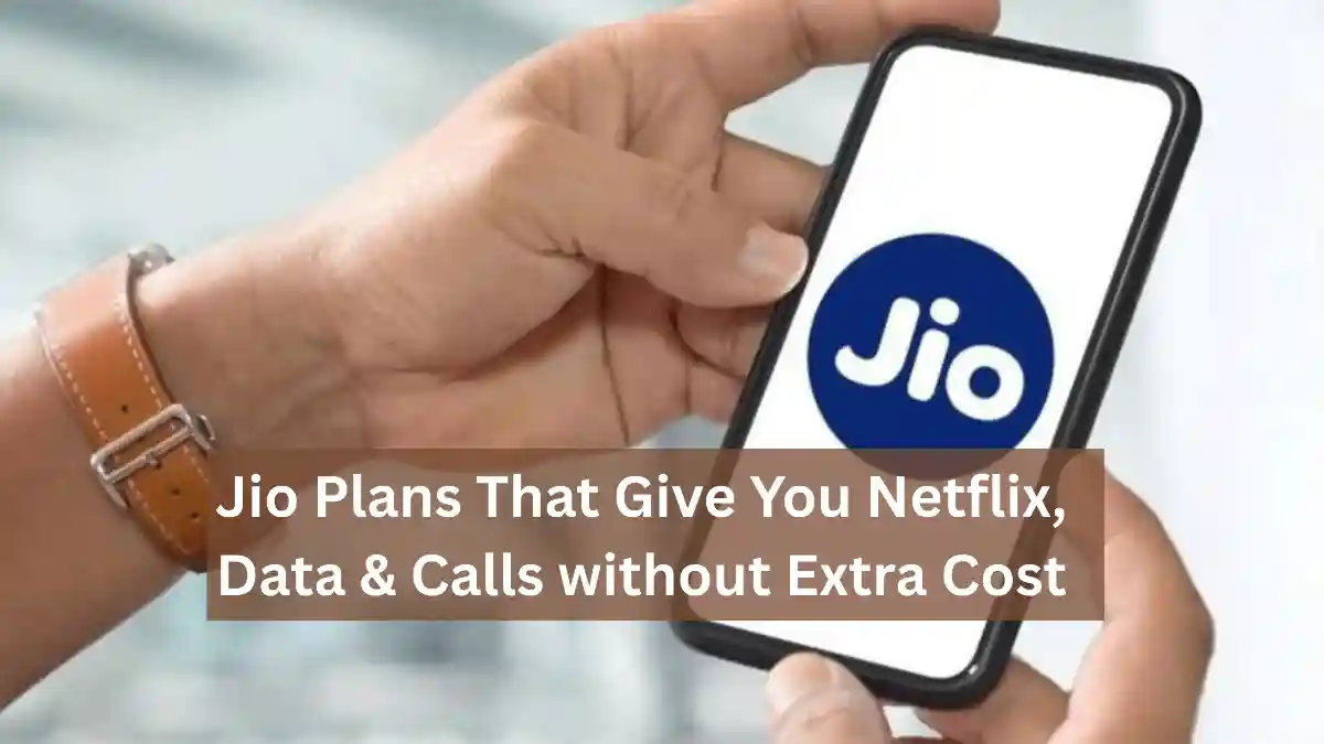 Jio Plans That Give You Netflix, Data & Calls without Extra Cost